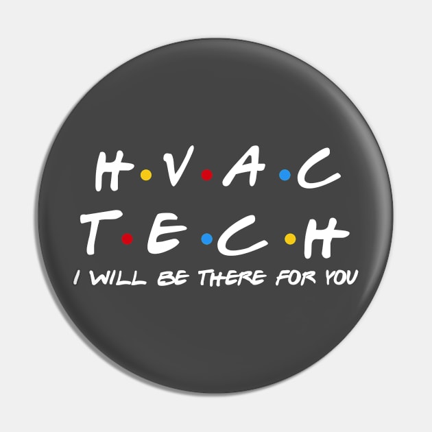 HVAC Tech - I'll Be There For You Gifts Pin by StudioElla