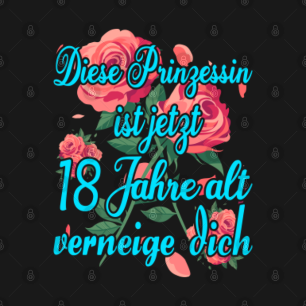 Prinzessin 18 Jahre alt Geburtstag German 18 Gift TShirt TeePublic