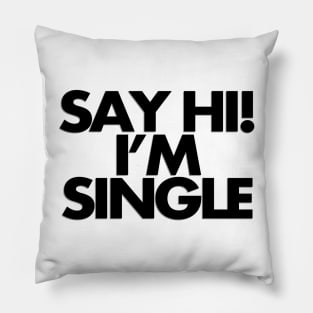 Say hi, I'm single Pillow