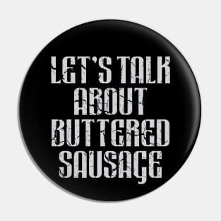Funny Buttered Sausage Meme Pin