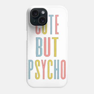 Cute But Psycho - Humorous Typography Design Phone Case