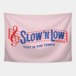 Slow & Low That Is The Tempo Tapestry