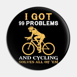 I got 99 problems and cycling solves all of em Pin