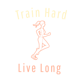 Train Hard Live Long T-Shirt
