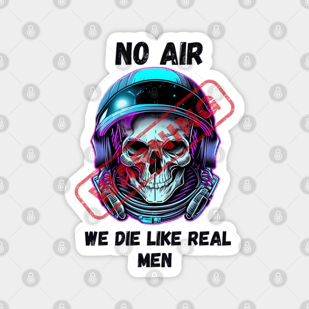 WARNING We Die Like Real Men Astronaut Skull Magnet by Life2LiveDesign