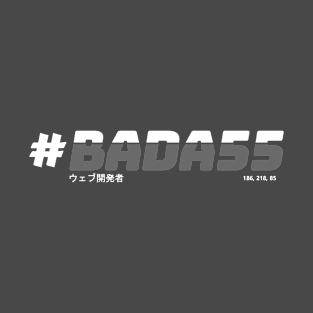 Badass web developer - #BADA55 (Monochrome, Dark) T-Shirt