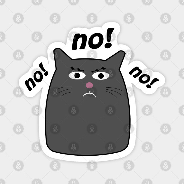 Fun Cat Says No Cat Says No Magnet Teepublic