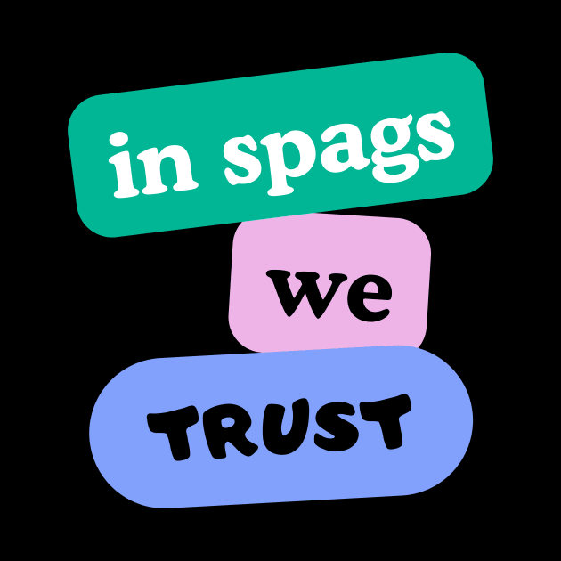 in spags we trust by Vitarisa Tees