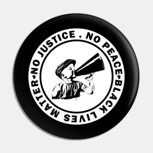 Black Lives Matter No Justice No Peace Pin