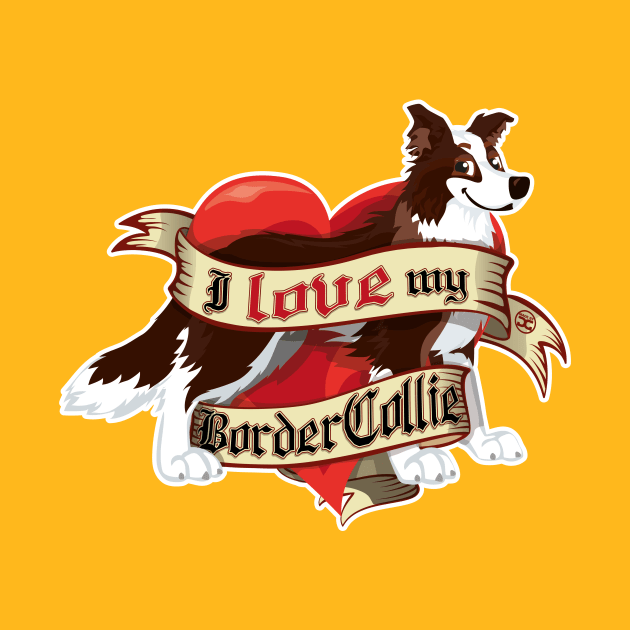 I Love My Border Collie - Dark Brown by DoggyGraphics