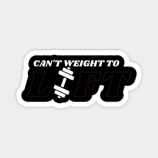 can't weight to lift, fitness work Magnet