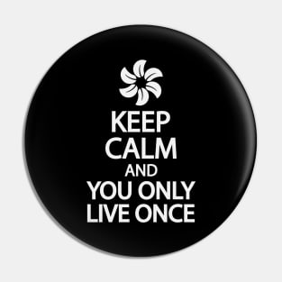 Keep calm and you only live once Pin