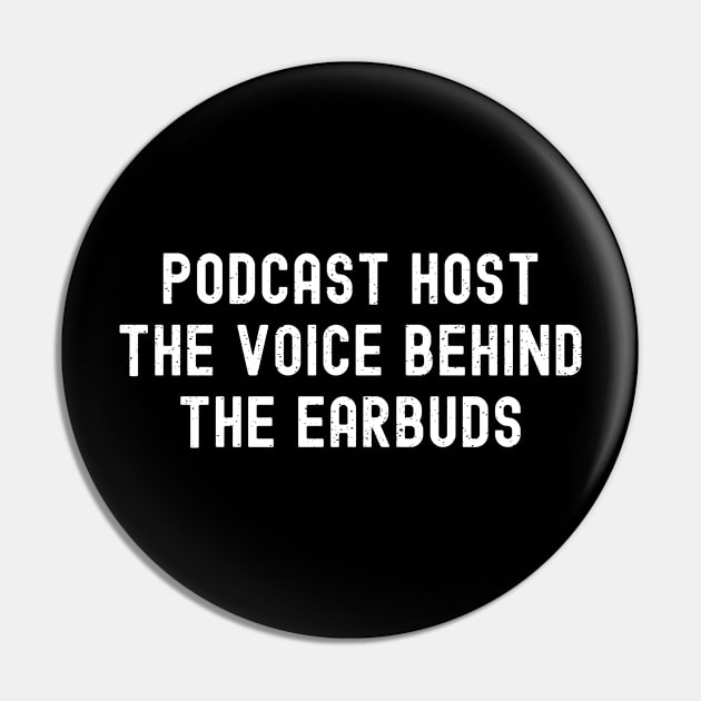 Podcast Host The Voice Behind the Earbuds Pin by trendynoize