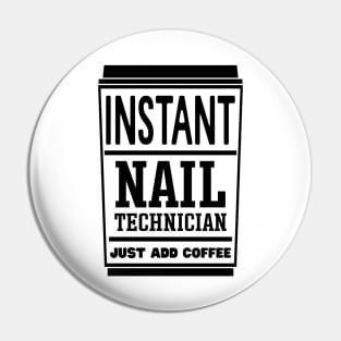 Instant nail technician, just add coffee Pin