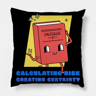 CALCULATING RISK CREATING CERTAINTY Pillow