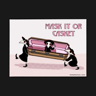 Mask it or casket T-Shirt