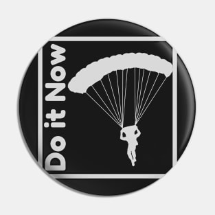 Do it now + travelling + motivation + Quotes - skydiving White -Shirt Pin