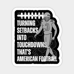 Turning setbacks into touchdowns, that's American football Magnet