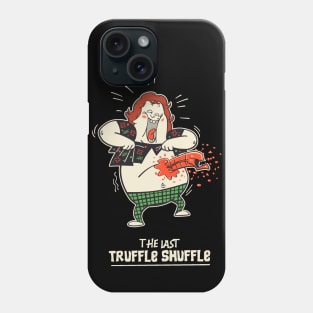 Last Truffle Shuffle Phone Case