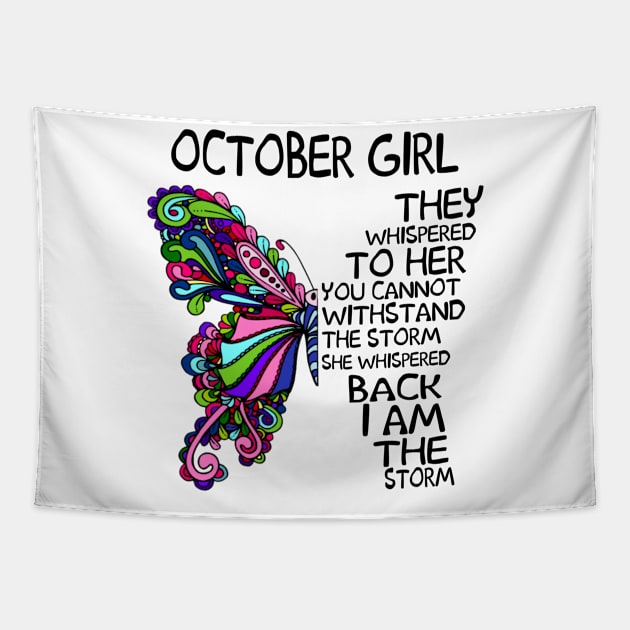 October Girl They Whispered To Her You Cannot Withstand The Storm Back I Am The Storm Shirt Tapestry by Kelley Clothing