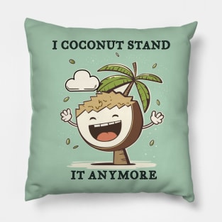 I Coconut Stand It Anymore Funny Pun Pillow