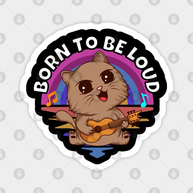 Born To Be Loud Musical Kitten Magnet by RockReflections