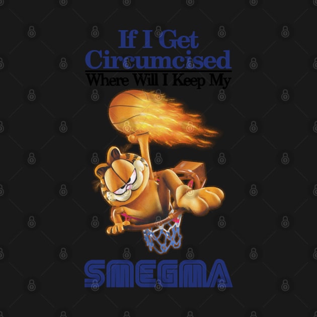 if i get circumcised when will i keep my smegma by Quintyne95