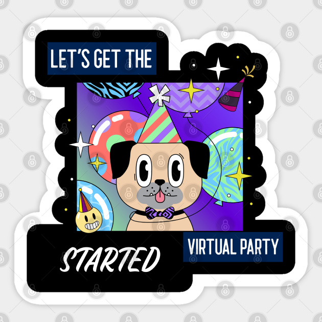 Let S Get The Virtual Party Started Quarantine Sticker Teepublic
