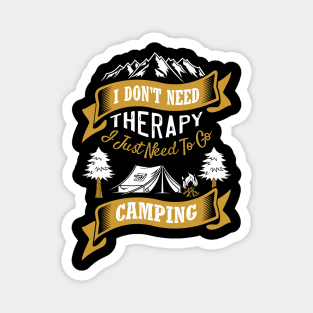 I Just Need to Go Camping Magnet