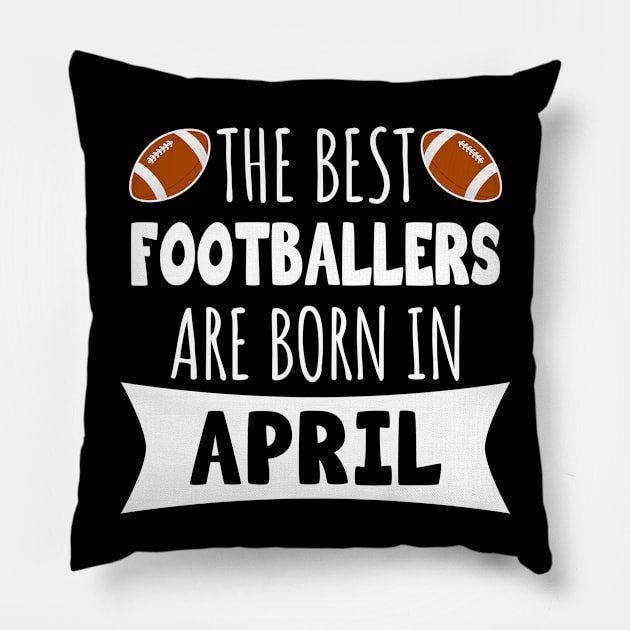 The best footballers are born in April Pillow by LunaMay