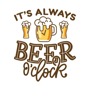 It’s Always Beer O’Clock T-Shirt