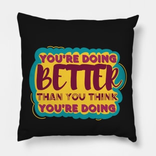 You’re Doing Better Than You Think Pillow