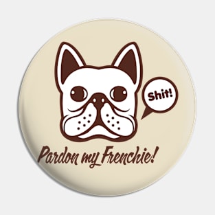 pardon my frenchie Pin