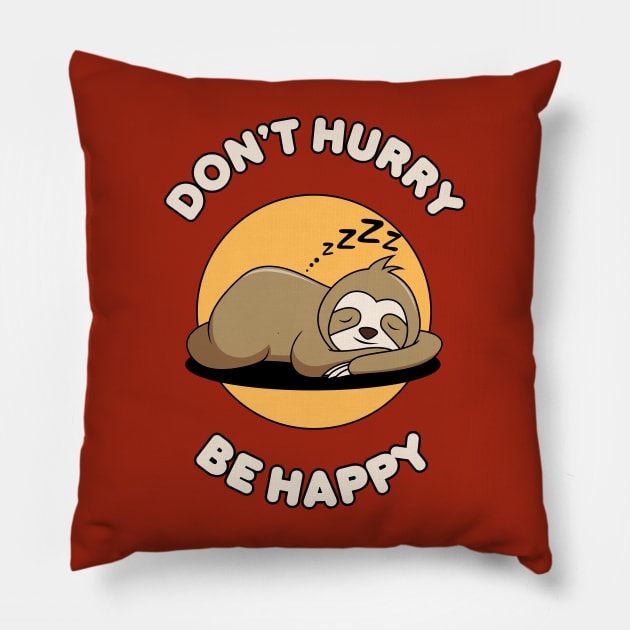 Don't hurry be happy - cute & funny sloth pun Pillow by punderful_day