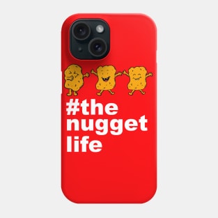 The Nugget Life Funny Chicken Nuggets Gift Phone Case