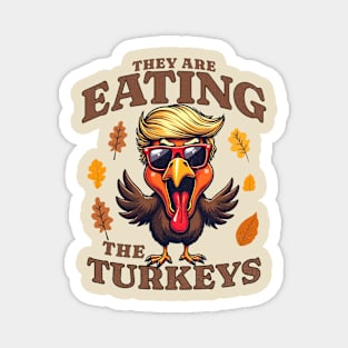They are Eating The Turkeys Magnet