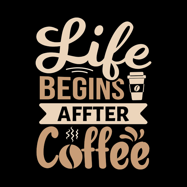 Life Begins After Coffee by TheDesignDepot