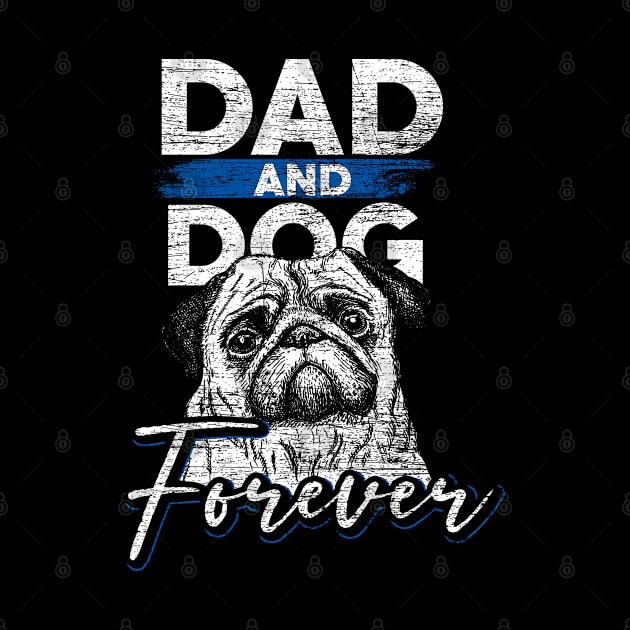 Dad & Dog forever Pug Grunge by ShirtsShirtsndmoreShirts