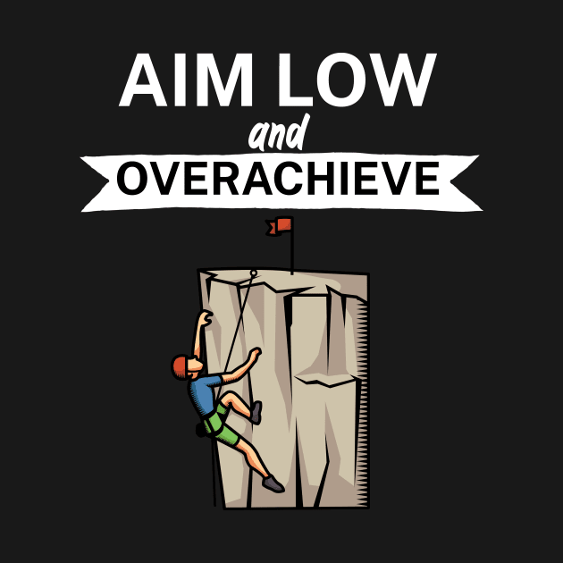 Aim low and overachieve by maxcode