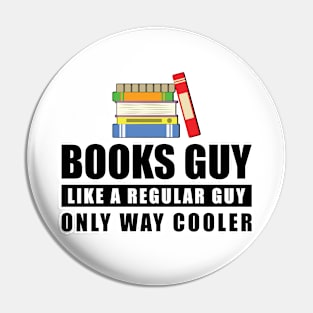 Books Guy Like A Regular Guy Only Way Cooler - Funny Quote Pin