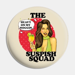 Heavy on my Noggin- The Suspish Squad- Woman with a Cocktail Pin