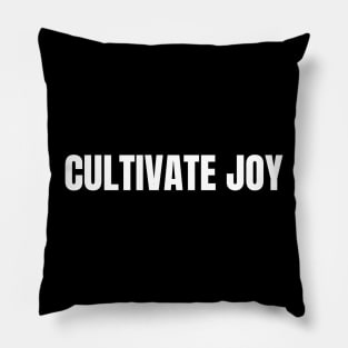 Cultivate Joy Pillow