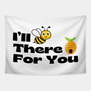 I’ll BEE There For You Tapestry