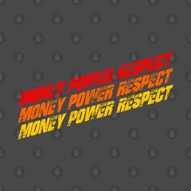 Money Power Respect by OrangeCup