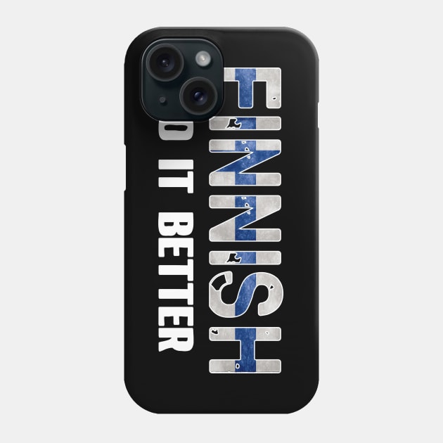Finnish do it better. Finland. Perfect present for mom mother dad father friend him or her Phone Case by SerenityByAlex