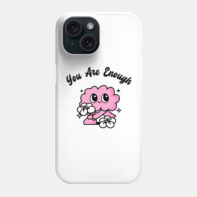 You Are Enough Mental Health Phone Case by The Tee Outlet