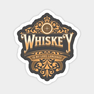 Whiskey is my love language Magnet