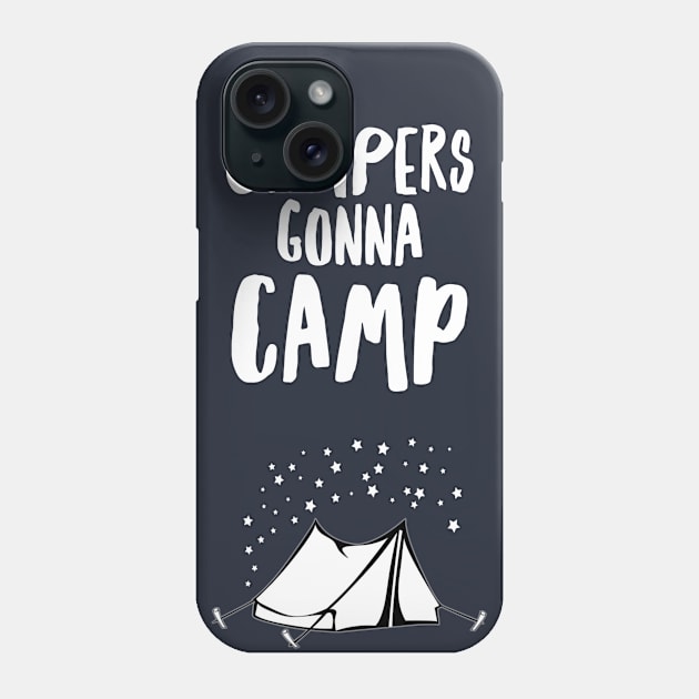 CAMPERS GONNA CAMP Phone Case by PlexWears