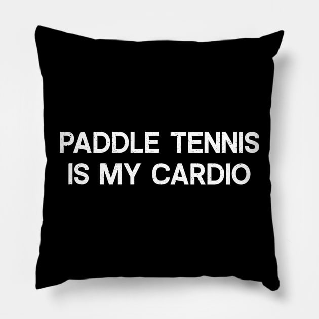 Paddle Tennis is My Cardio Pillow by trendynoize