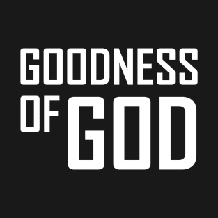 Goodness of GOD T-Shirt